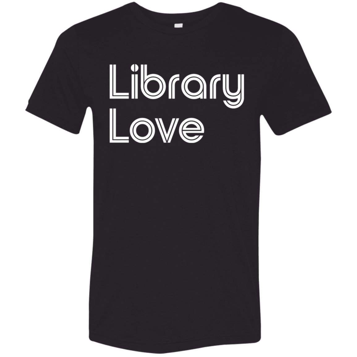 "Library Love" Tri-blend T-shirt (white font) | BetterSaid.co