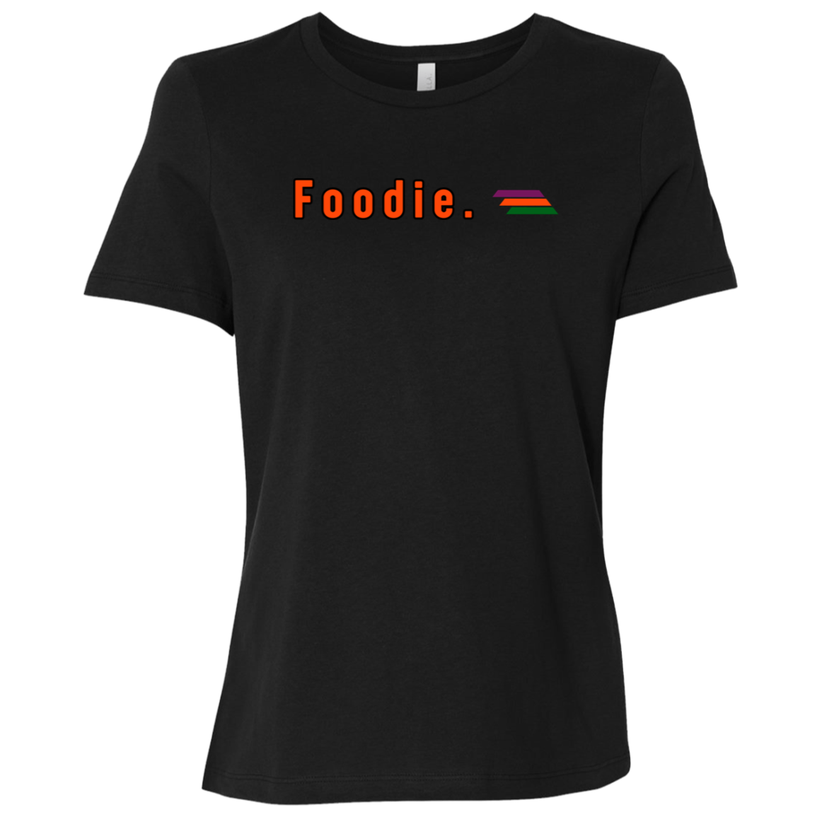 "Foodie." Womens Relaxed T-shirt | BetterSaid.co