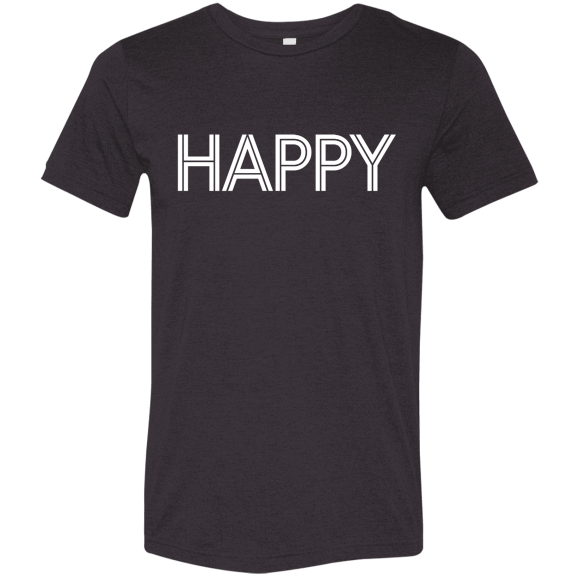 "Happy" Tri-blend T-shirt | BetterSaid.co