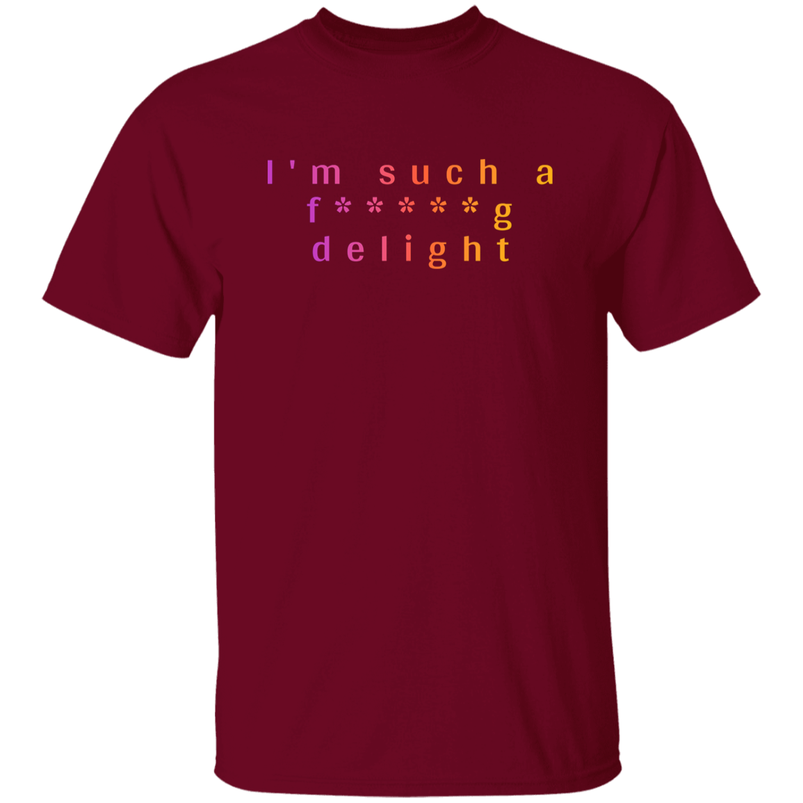 "I'm such a delight" Mens T-shirt | BetterSaid.co