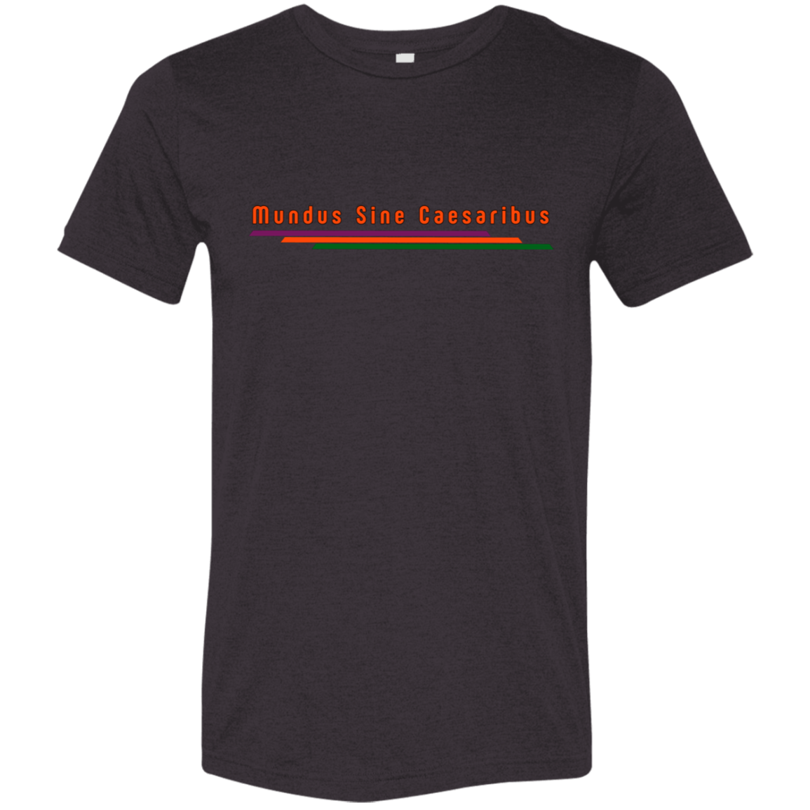"Mundus Sine Caesaribus" Tri-blend T-shirt | BetterSaid.co