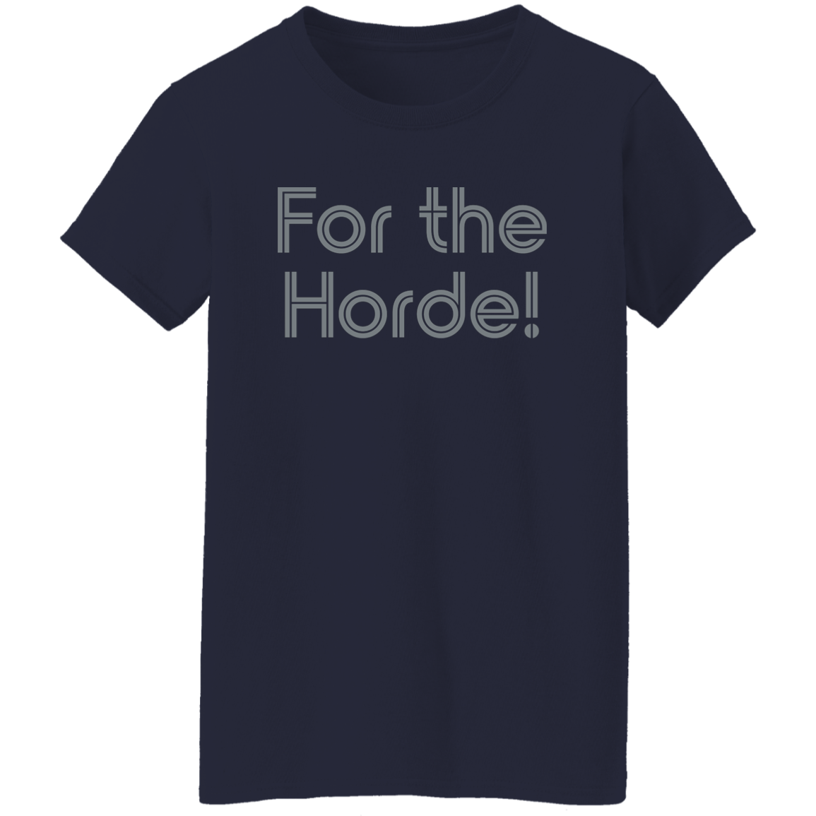 "For the Horde" Womens T-shirt | BetterSaid.co
