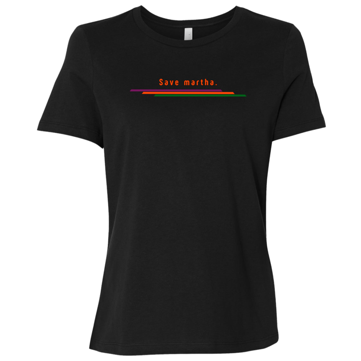 "Save martha." Womens Relaxed T-shirt | BetterSaid.co