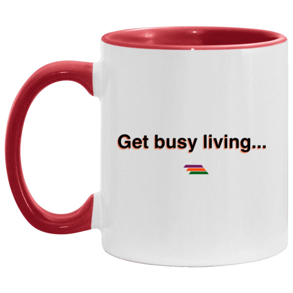 "Get busy living" Coffee Cups | BetterSaid.co