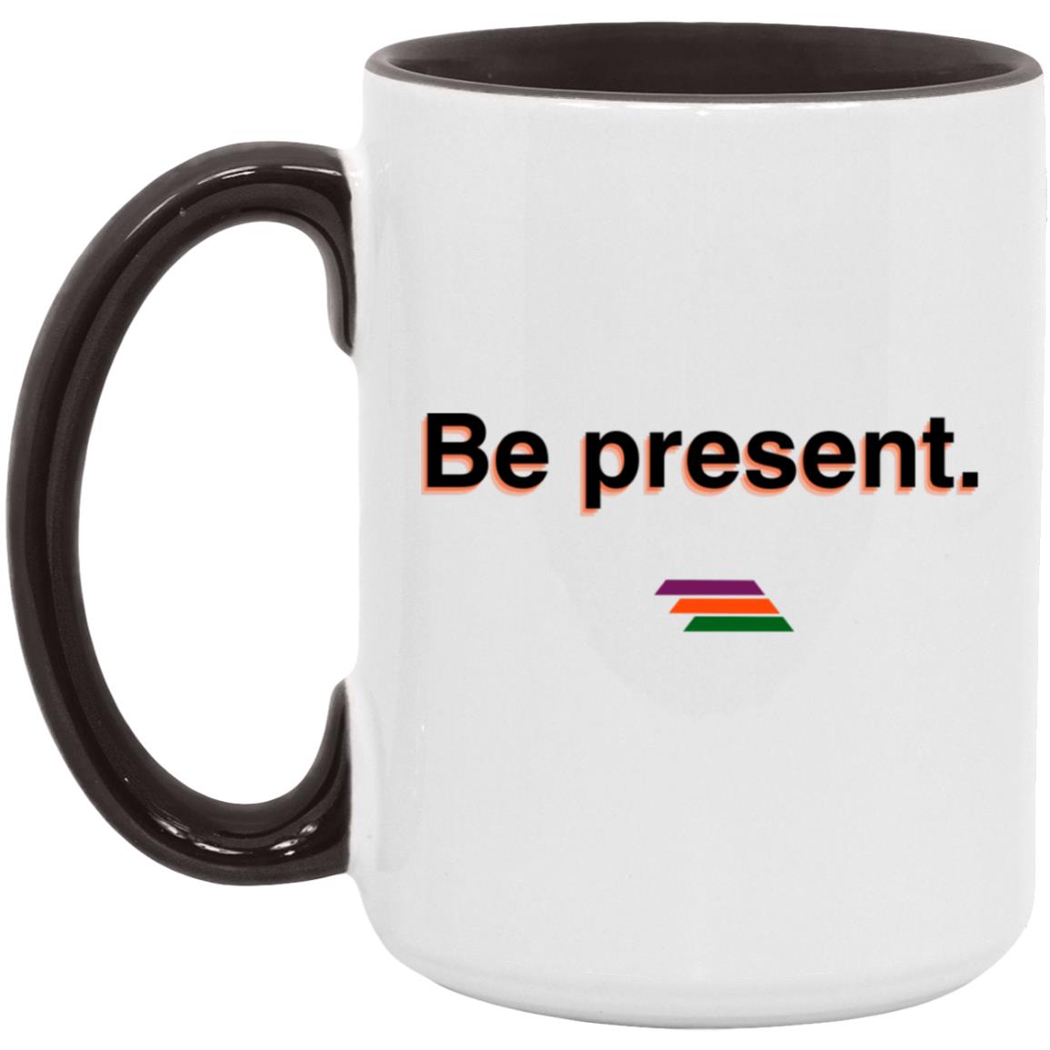 "Be present." Coffee Cups | BetterSaid.co