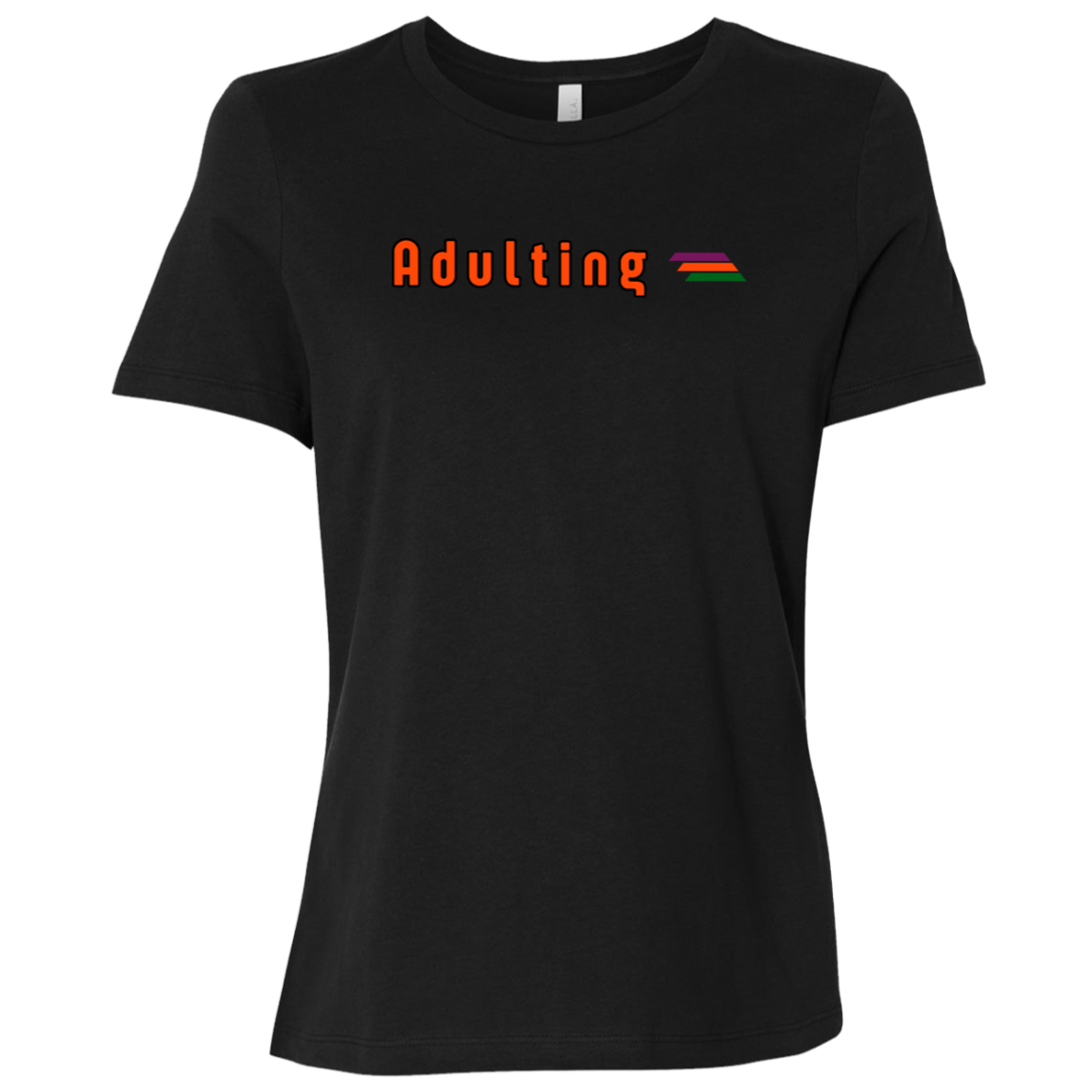 "Adulting" Womens Relaxed T-shirt | BetterSaid.co