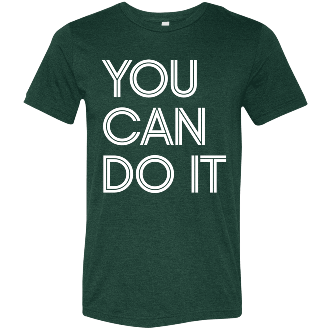 "You Can Do It" Tri-blend T-shirt (white font) | BetterSaid.co