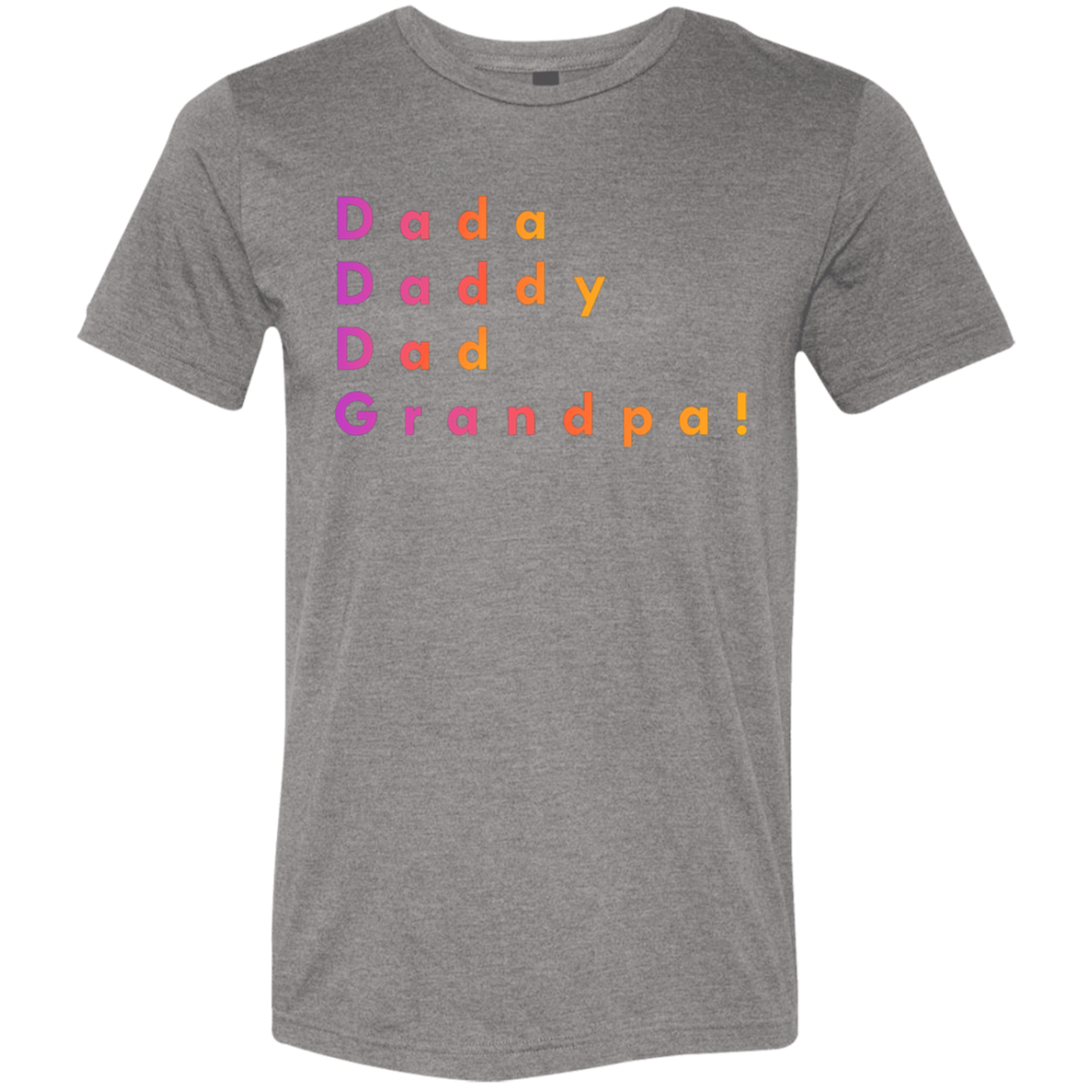 "Dada, Daddy, Dad, Grandpa!" Tri-blend T-shirt | BetterSaid.co