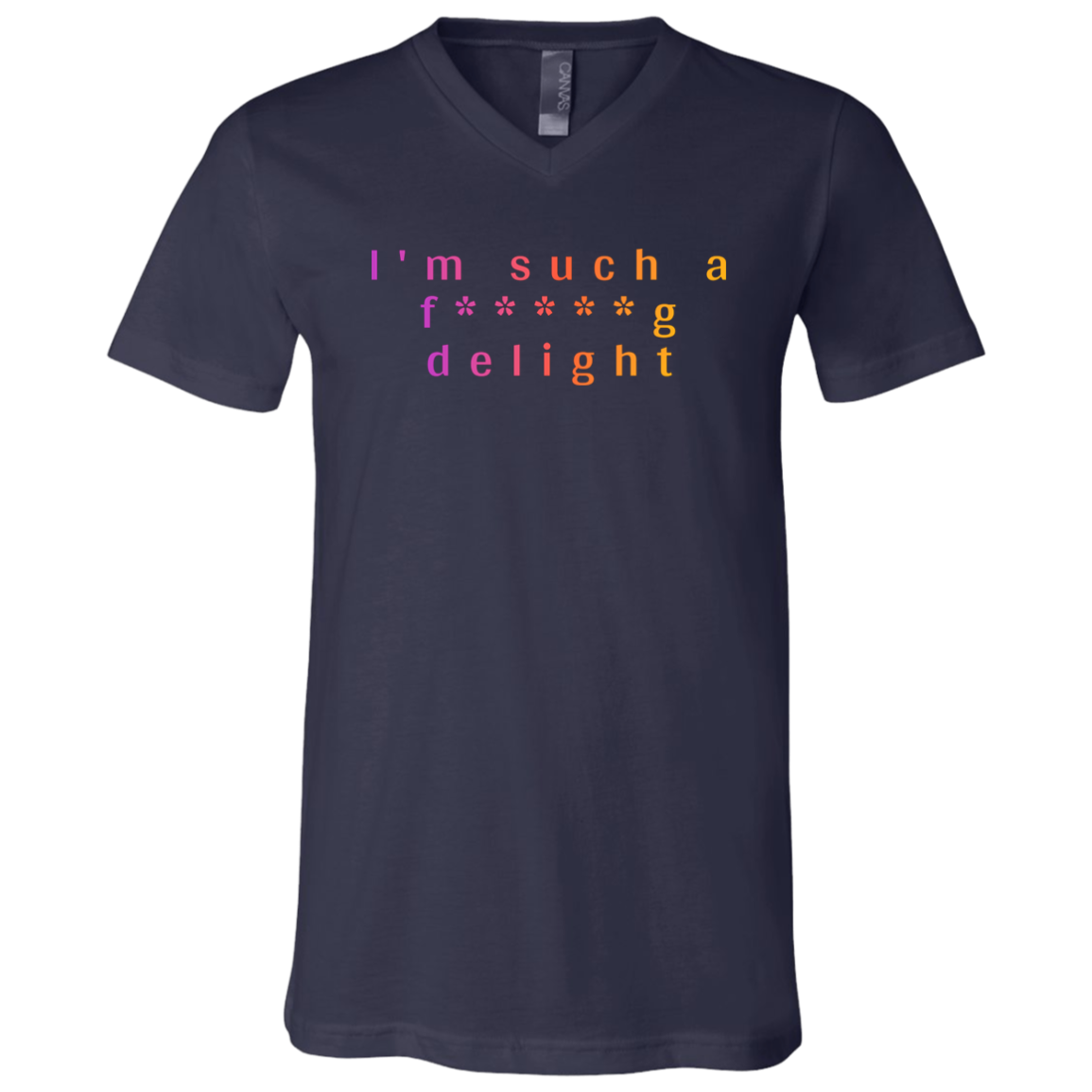 "I'm such a delight" Mens V-neck T-shirt | BetterSaid.co