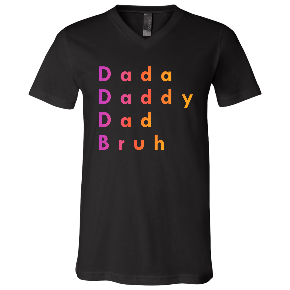 "Dada Daddy Dad Bruh" V-neck T-shirt | BetterSaid.co