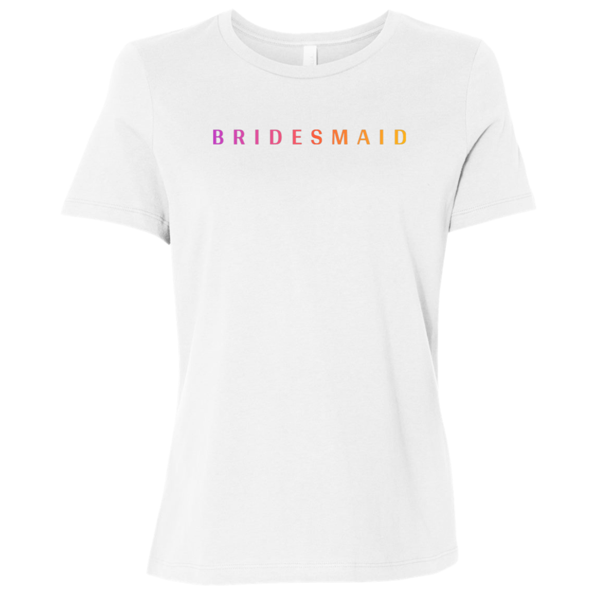 "Bridesmaid" Womens Relaxed T-shirt | BetterSaid.co