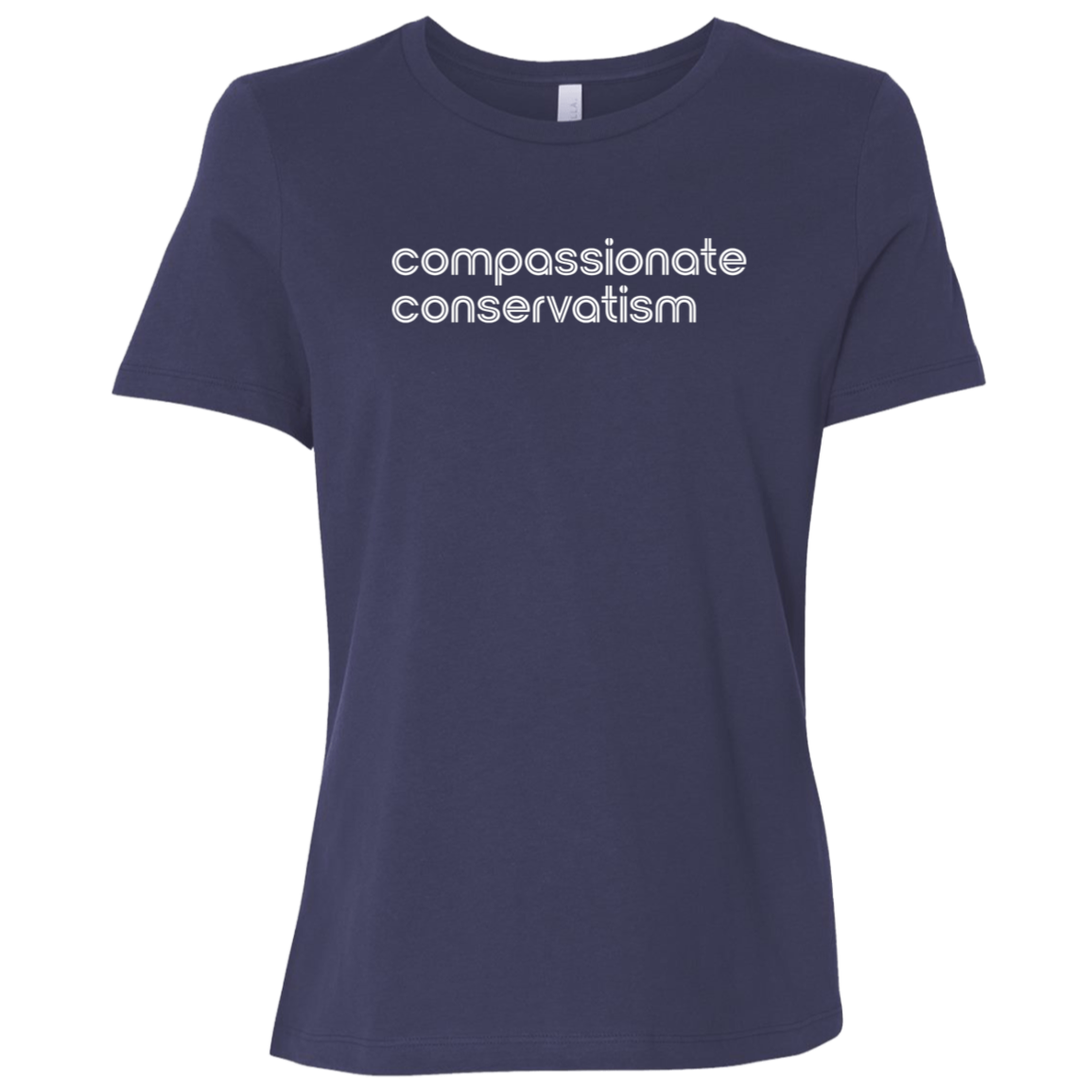 "Compassionate conservatism." Womens Relaxed T-shirt | BetterSaid.co