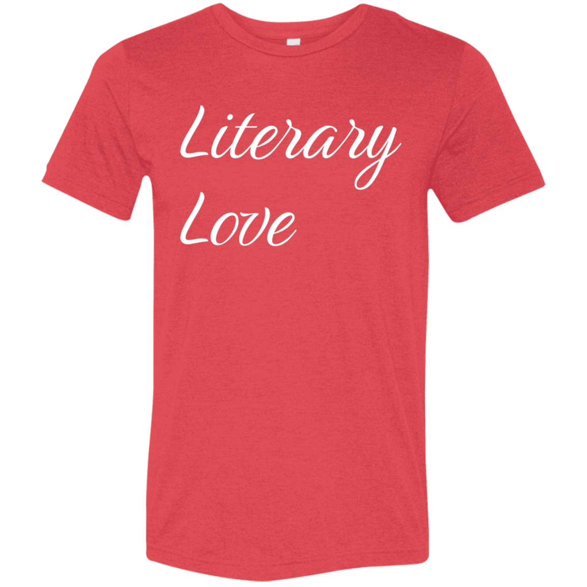 "Literary Love" Tri-blend T-shirt (white font) | BetterSaid.co