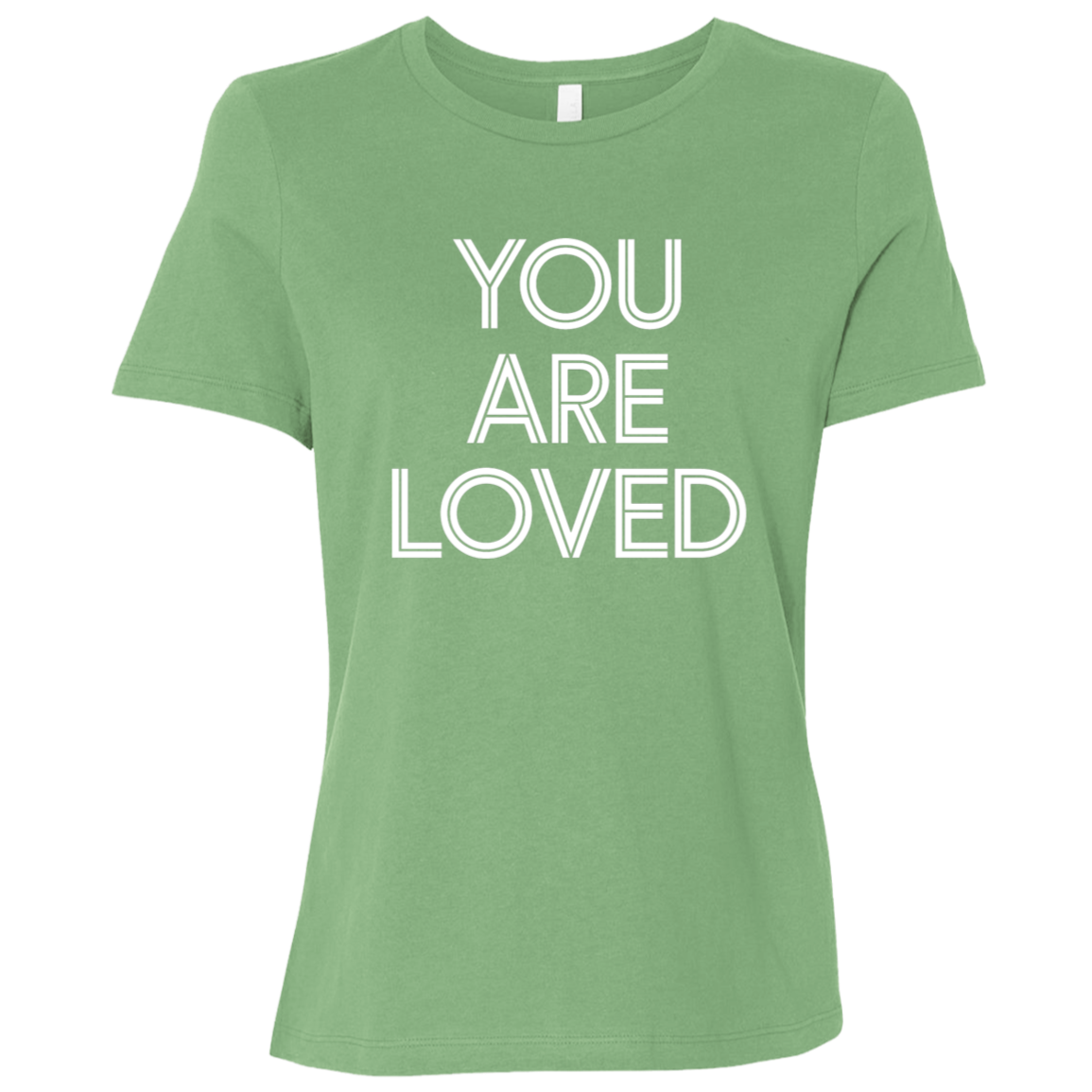 "You are loved." Womens Relaxed T-shirt | BetterSaid.co