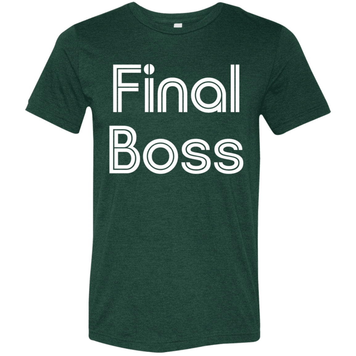 "Final Boss" Tri-blend T-shirt | BetterSaid.co