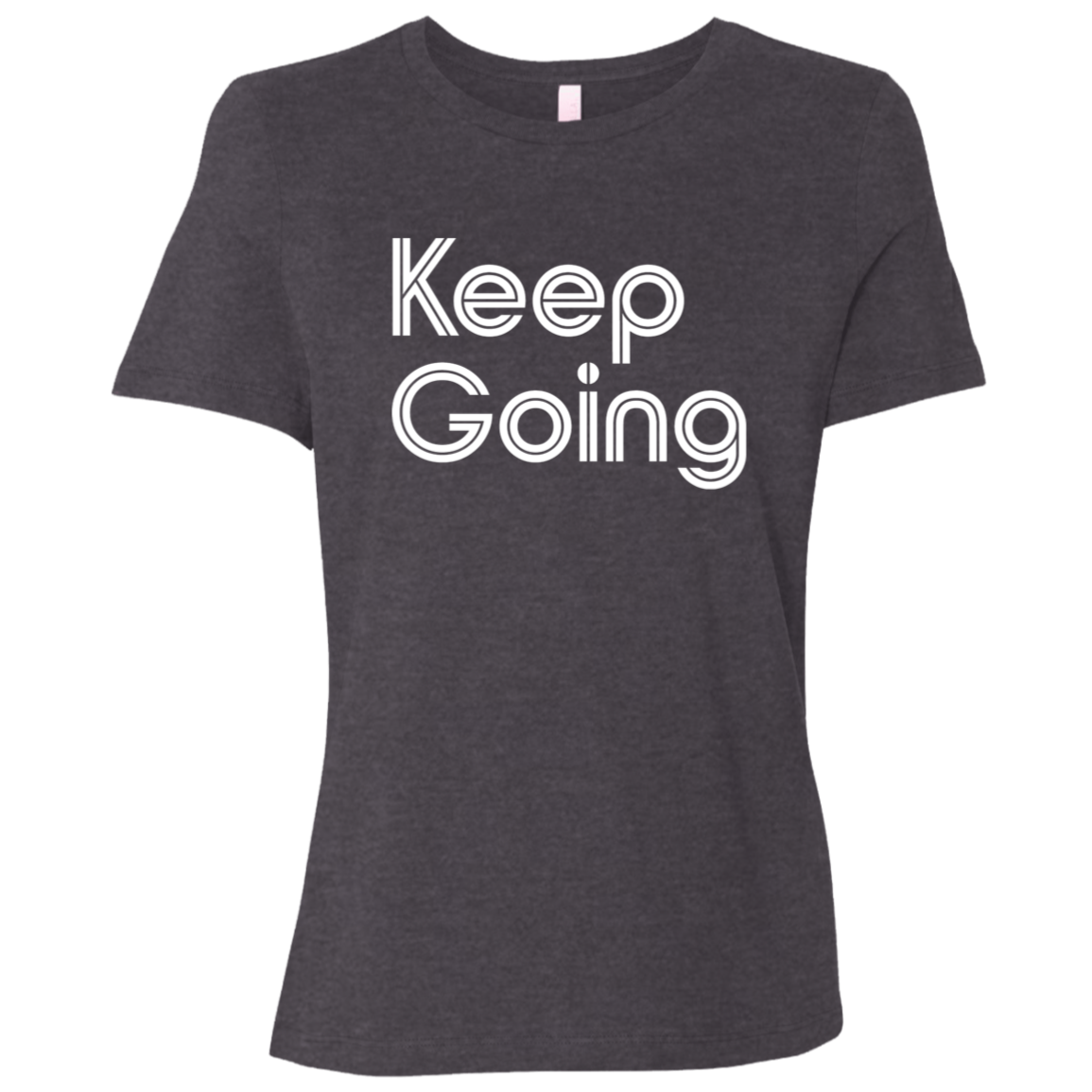 "Keep going" Womens Relaxed T-shirt | BetterSaid.co
