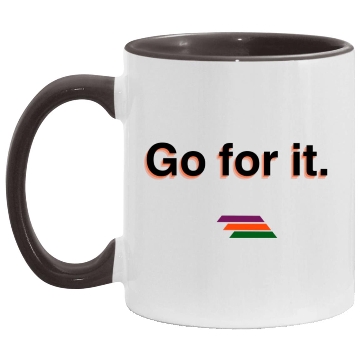"Go for it." Coffee Cups | BetterSaid.co