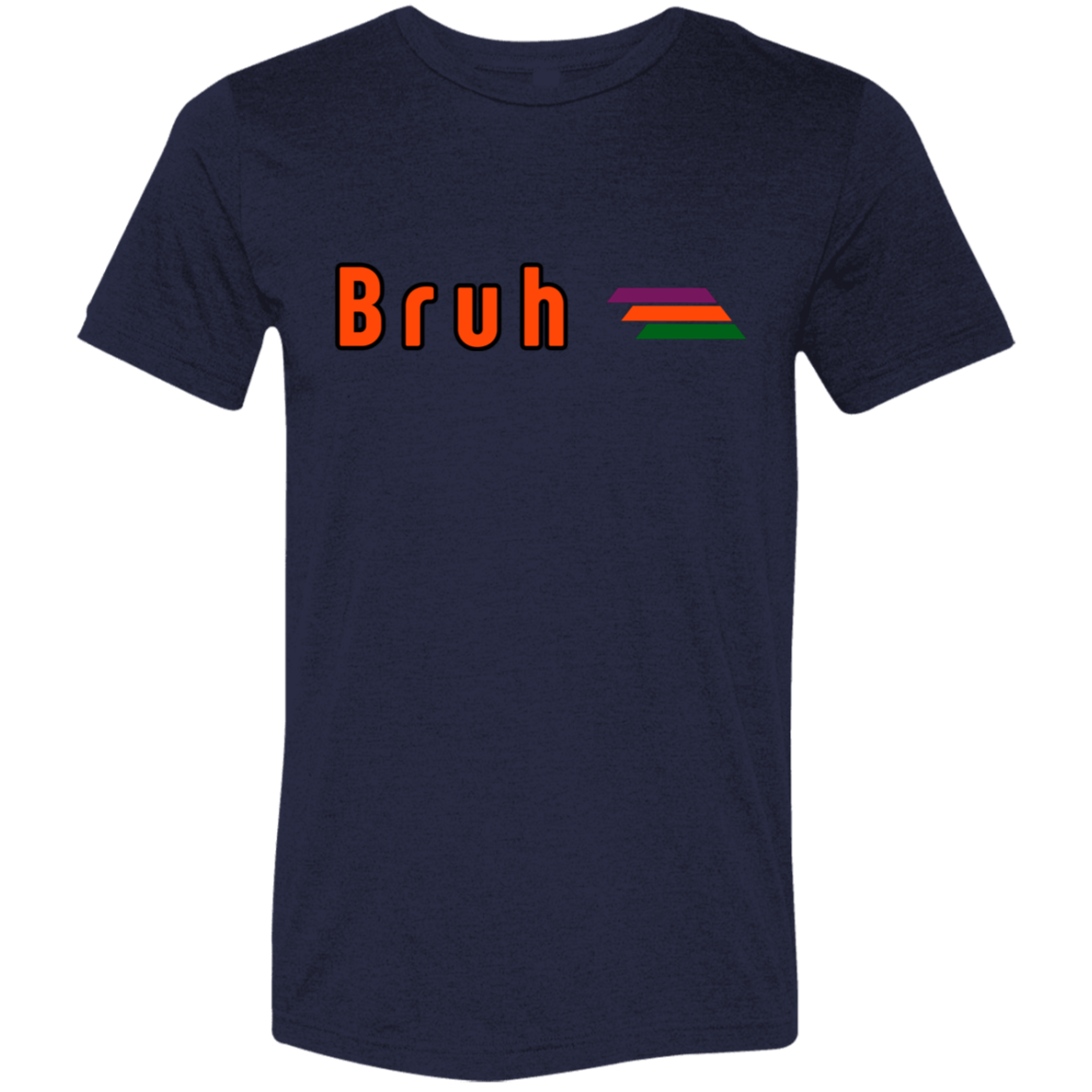 "Bruh" Tri-blend T-shirt | BetterSaid.co