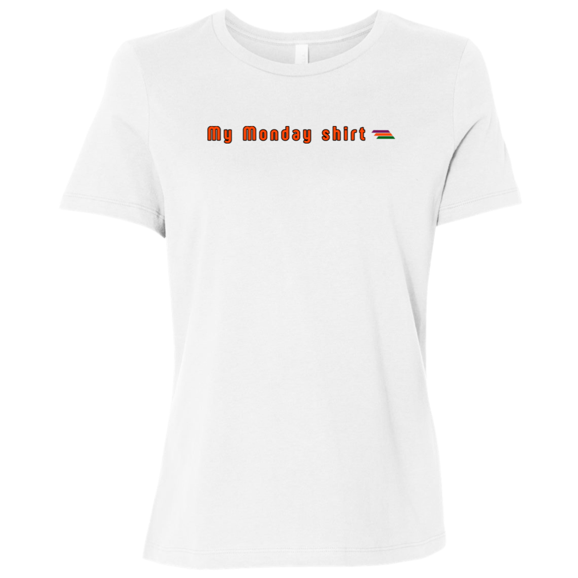 "My Monday shirt" Womens Relaxed T-shirt | BetterSaid.co