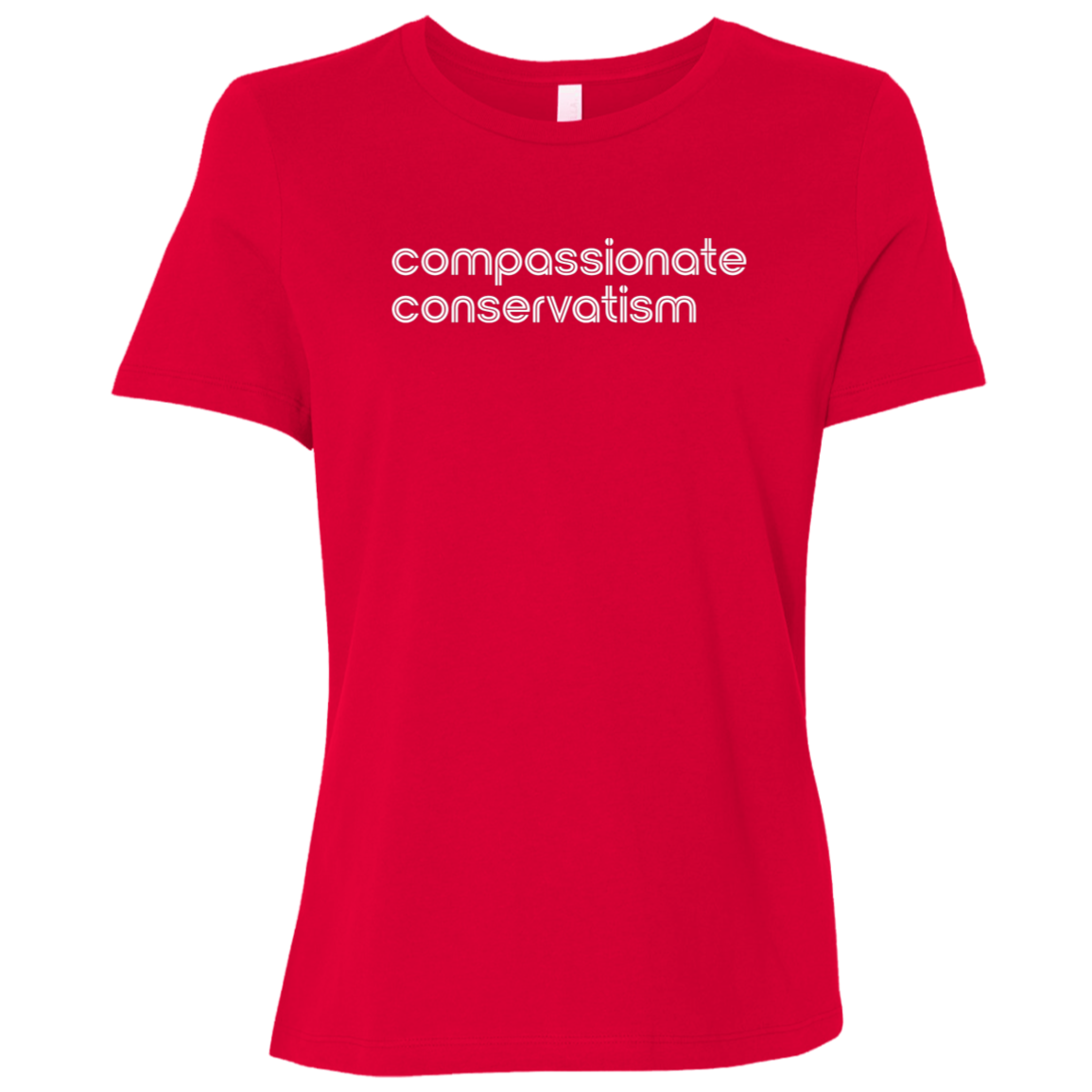 "Compassionate conservatism." Womens Relaxed T-shirt | BetterSaid.co