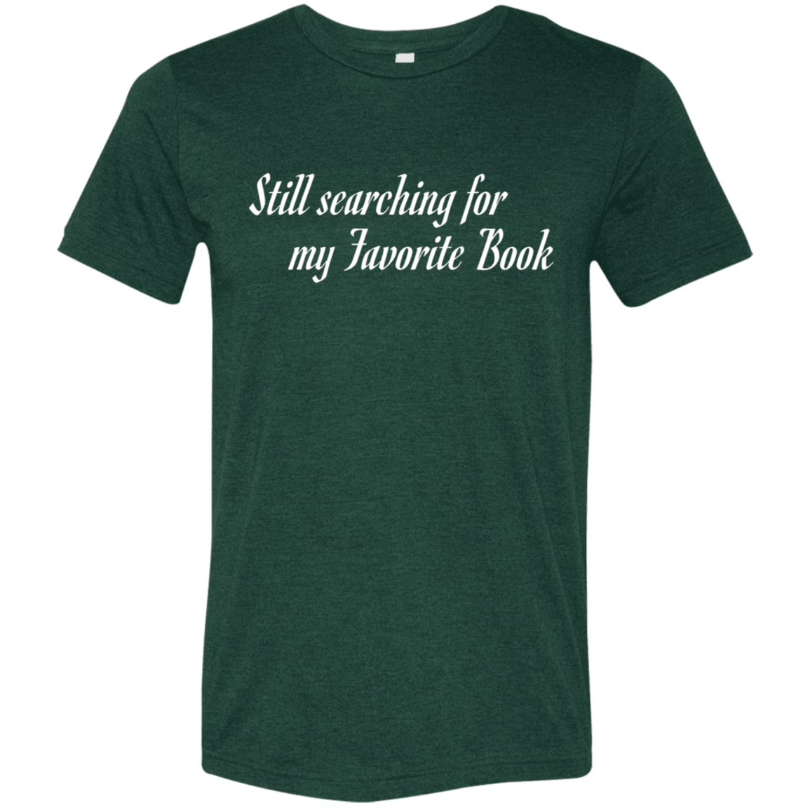 "Favorite Book" Tri-blend T-shirt (white font) | BetterSaid.co