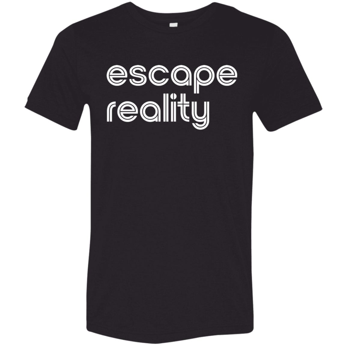 "Escape Reality" Tri-blend T-shirt (white font) | BetterSaid.co