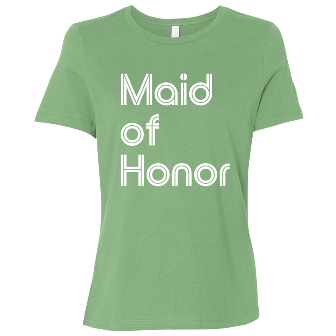 "Maid of Honor" Womens Relaxed T-shirt | BetterSaid.co