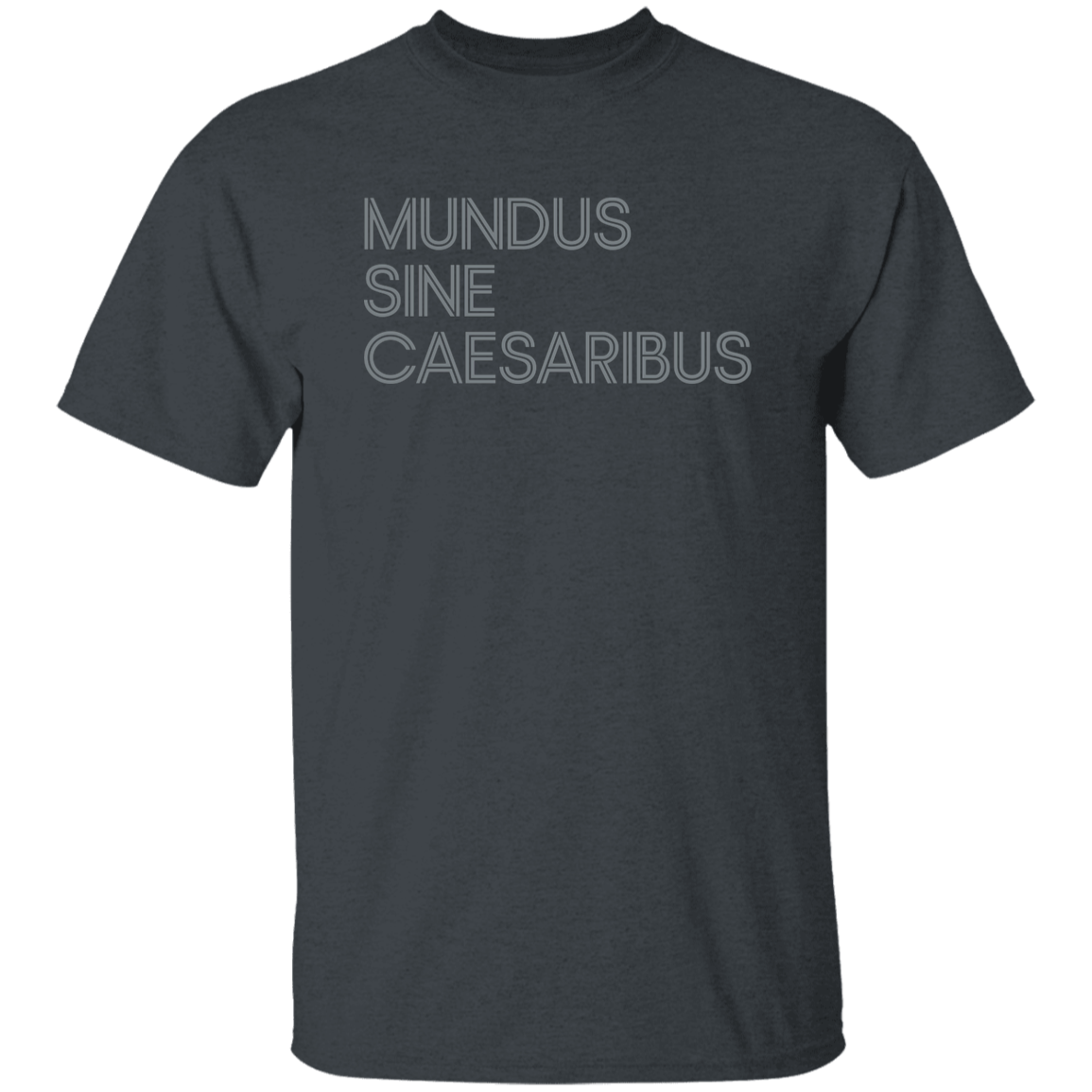 "Mundus Sine Caesaribus" Mens T-shirt | BetterSaid.co