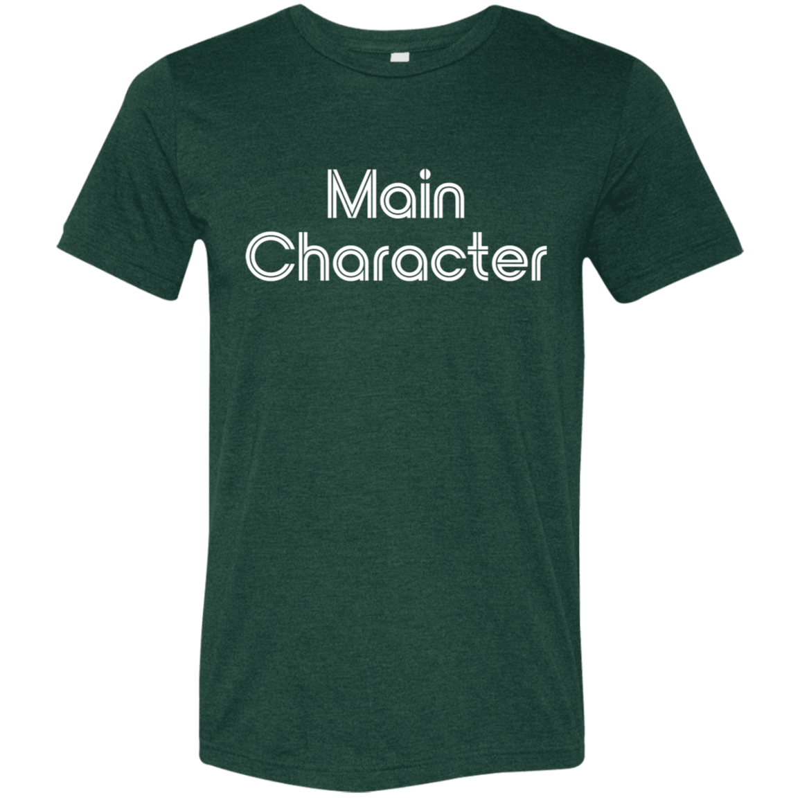 "Main Character" Tri-blend T-shirt | BetterSaid.co
