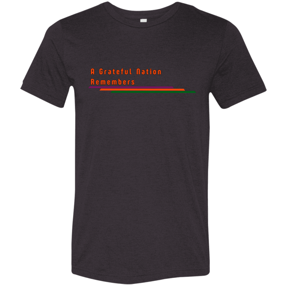 "A Grateful Nation Remembers" Tri-blend T-shirt | BetterSaid.co