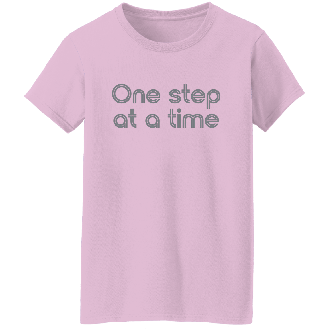 "One step at a time." Womens T-shirt | BetterSaid.co