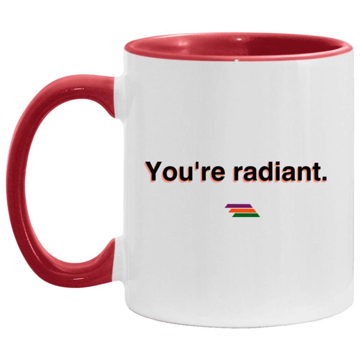 "You're radiant." Coffee Cups | BetterSaid.co