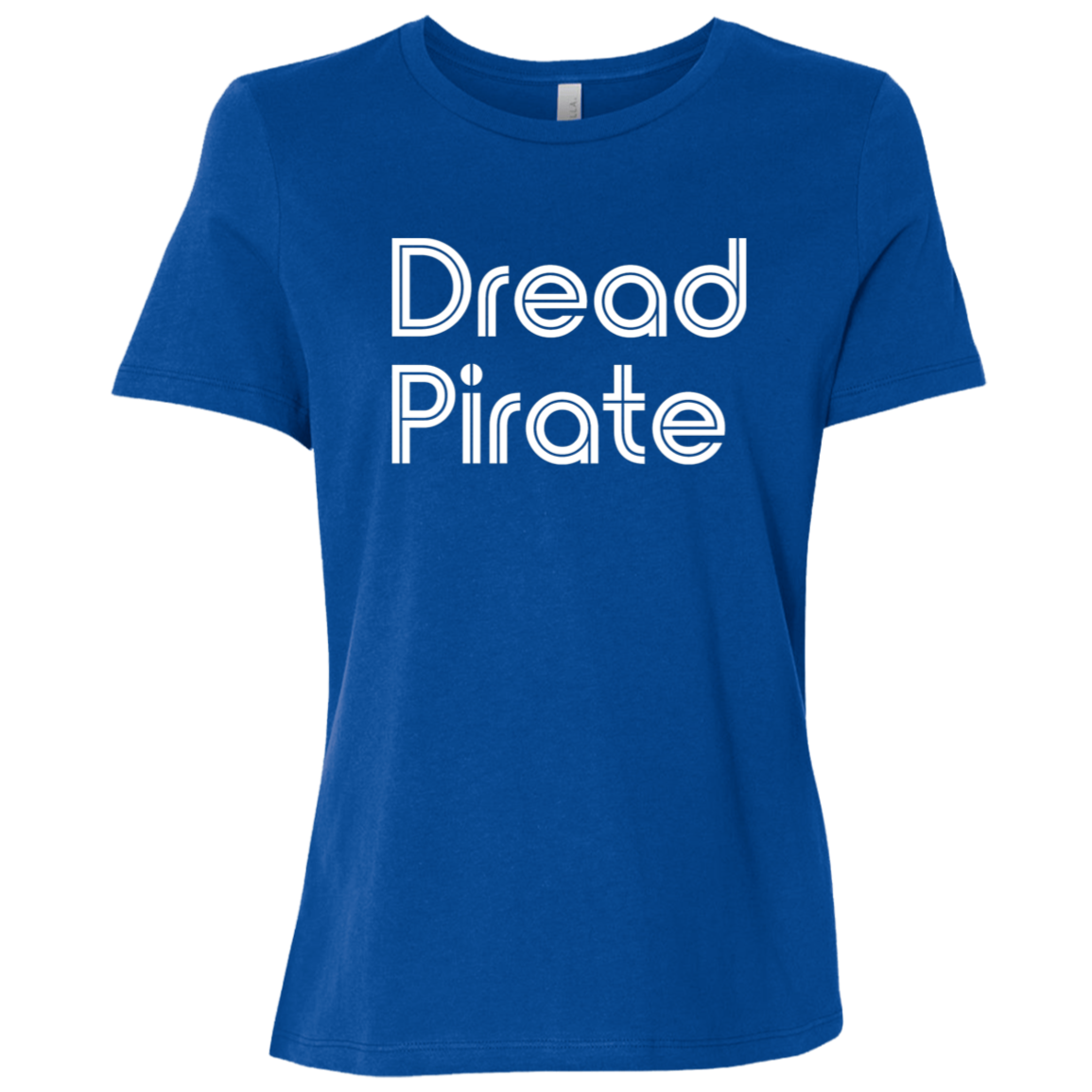 "Dread Pirate" Womens Relaxed T-shirt | BetterSaid.co