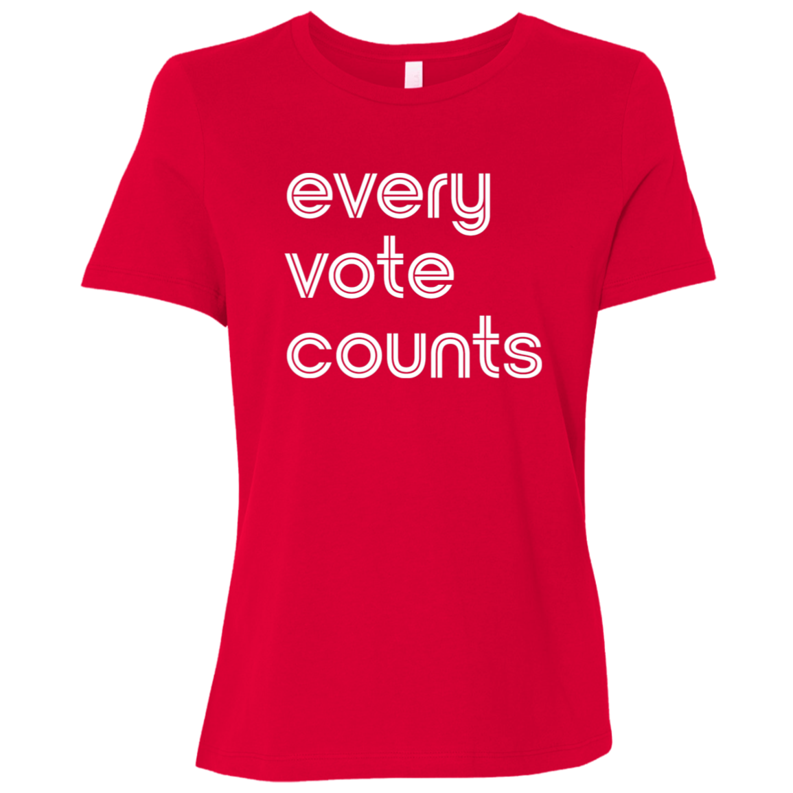 "Every vote counts." Womens Relaxed T-shirt | BetterSaid.co