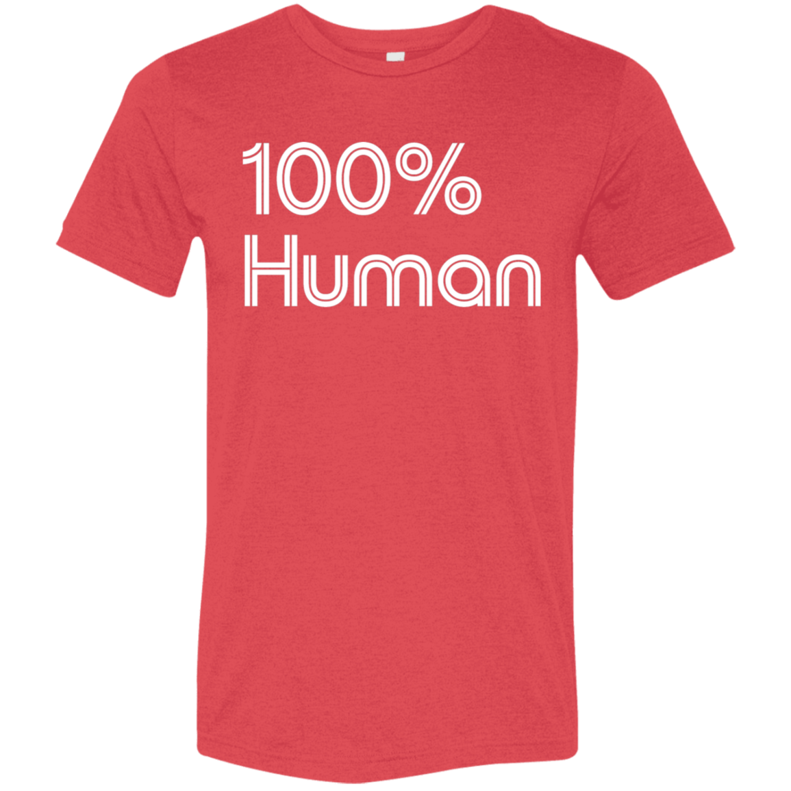 "Human" Tri-blend T-shirt | BetterSaid.co