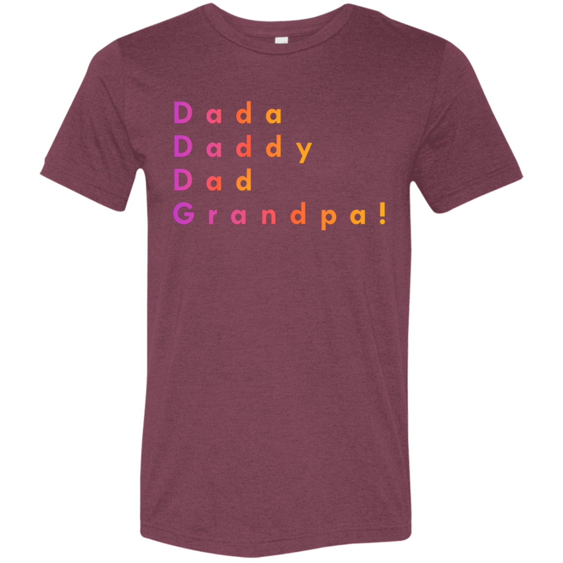"Dada, Daddy, Dad, Grandpa!" Tri-blend T-shirt