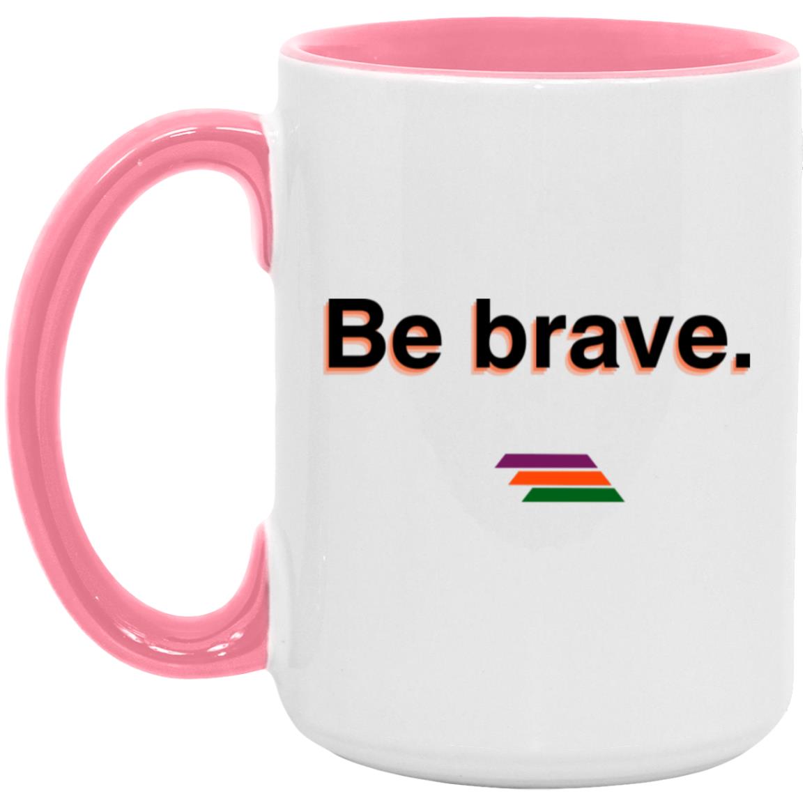 "Be brave." Coffee Cups | BetterSaid.co