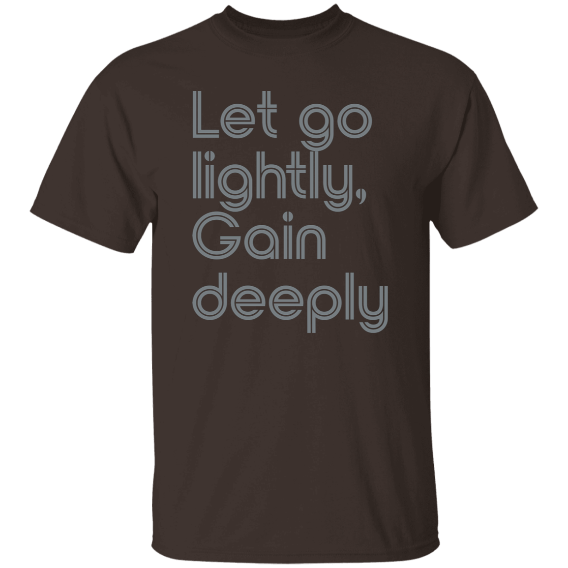 "Let go lightly. Gain Deeply." Mens T-shirt | BetterSaid.co