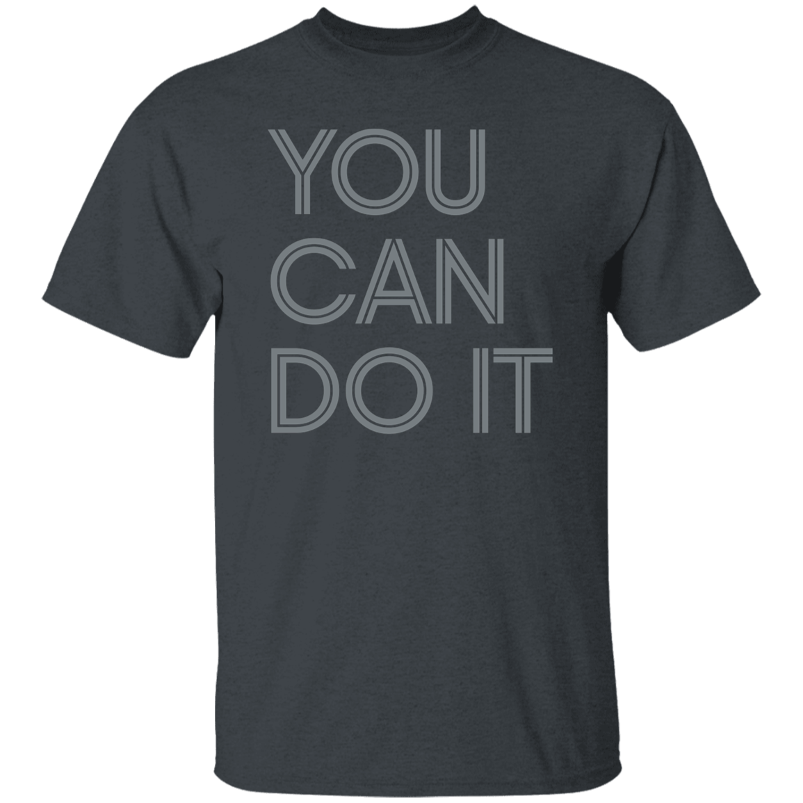 "You Can Do It" Mens T-shirt | BetterSaid.co