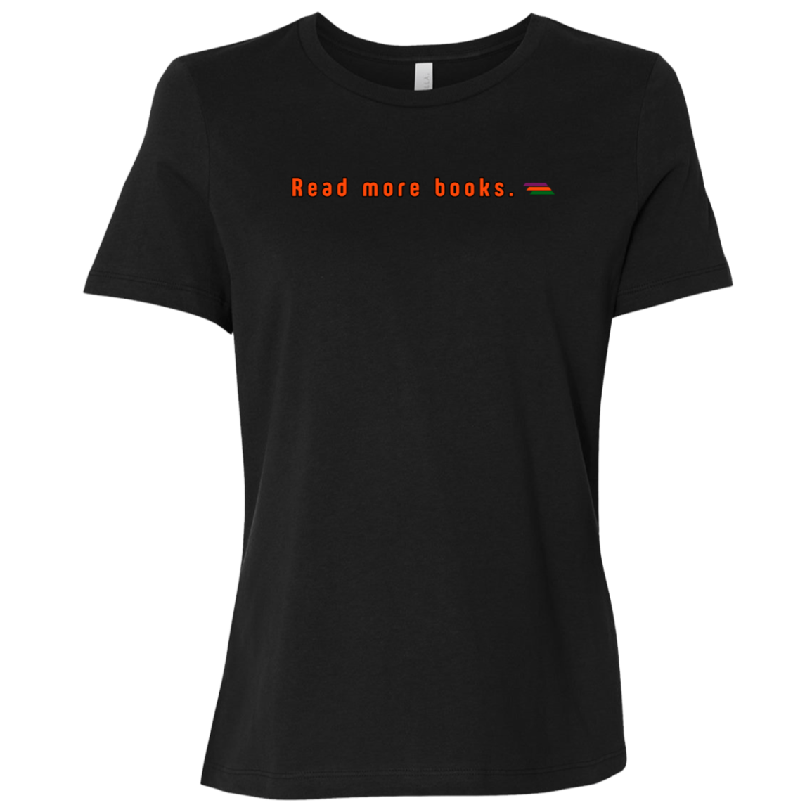 "Read more books." Womens T-shirt | BetterSaid.co