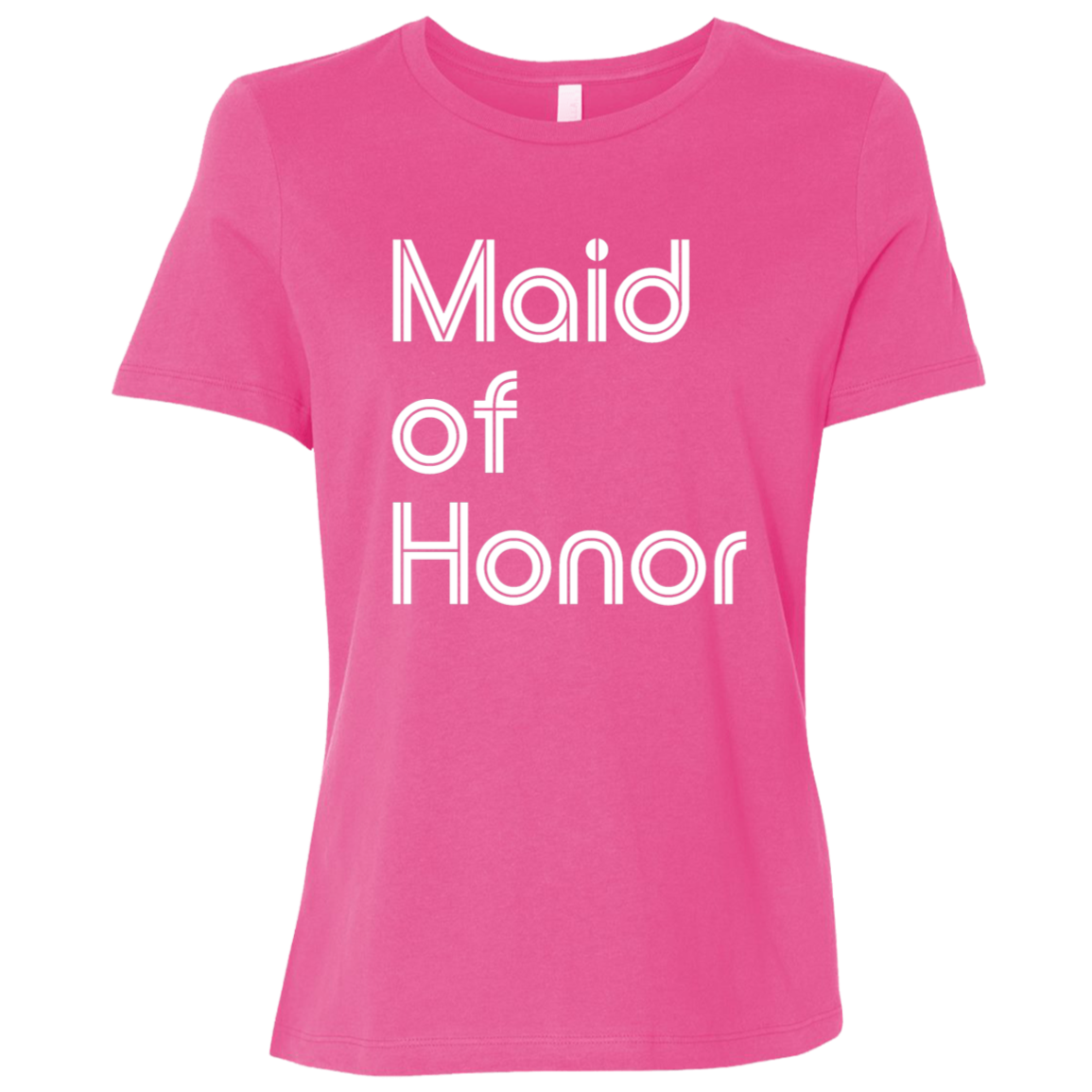 "Maid of Honor" Womens Relaxed T-shirt | BetterSaid.co