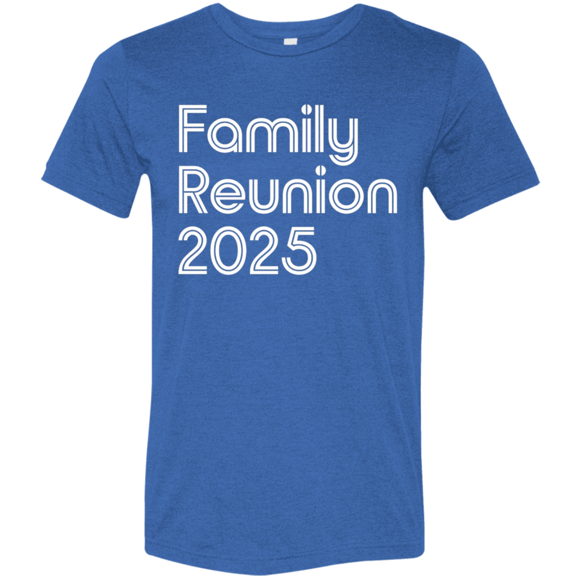 "Family Reunion 2025" Tri-blend T-shirt | BetterSaid.co