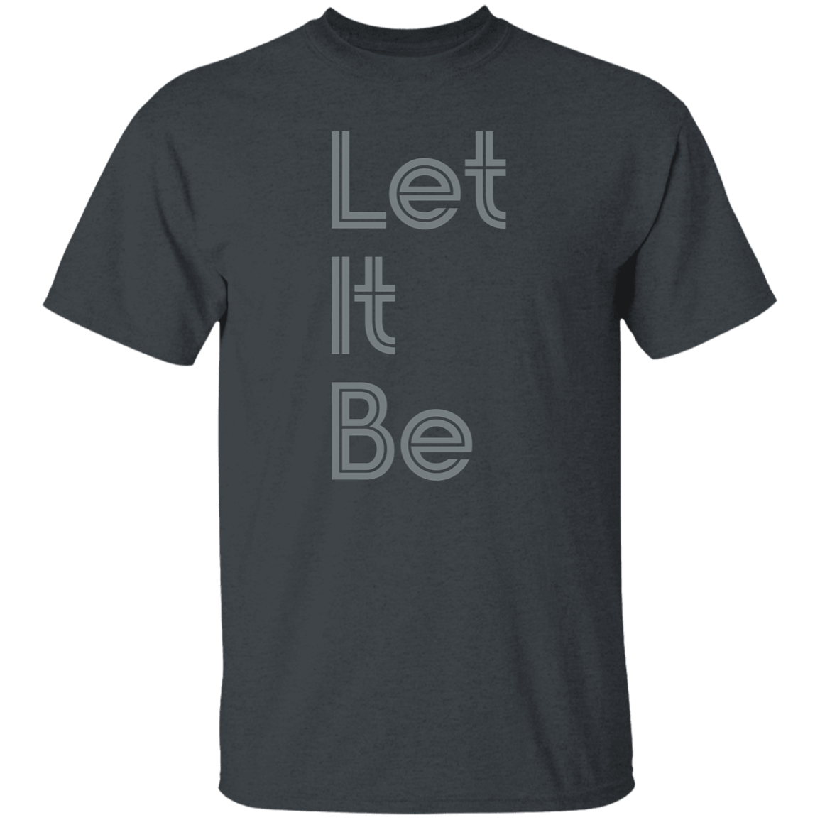 "Let it be" Mens T-shirt | BetterSaid.co