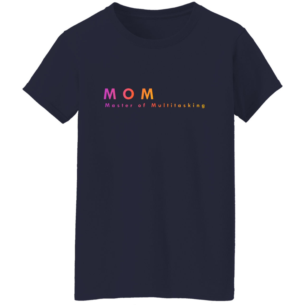 "Mom. Master of Multitasking." Womens T-shirt | BetterSaid.co
