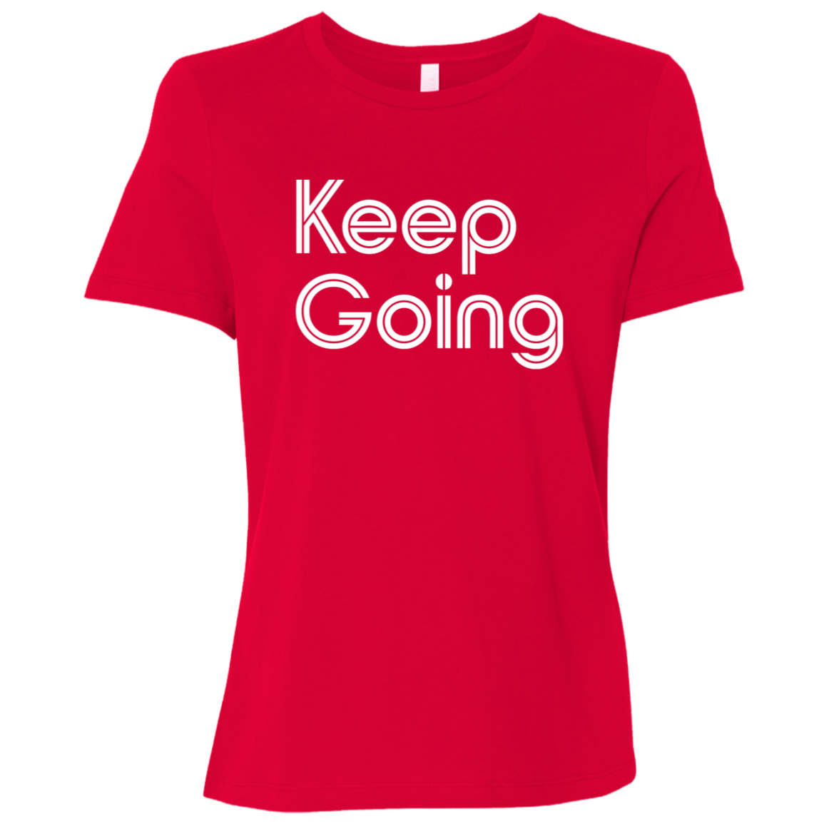 "Keep going" Womens Relaxed T-shirt | BetterSaid.co