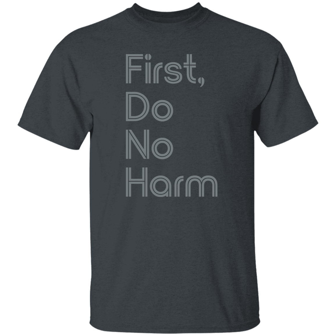"First, Do No Harm." Mens T-shirt | BetterSaid.co