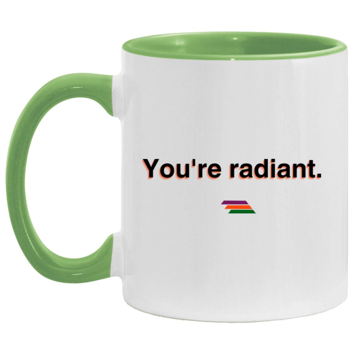 "You're radiant." Coffee Cups | BetterSaid.co