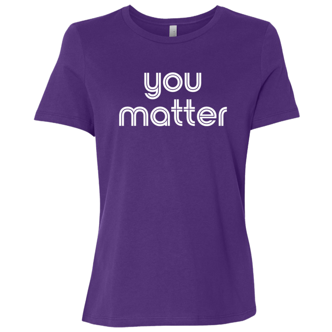 "You matter." Womens Relaxed T-shirt | BetterSaid.co