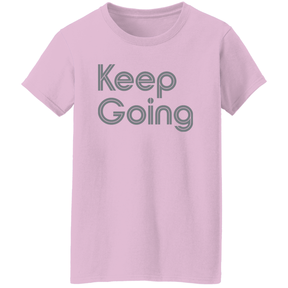 "Keep going" Womens T-shirt | BetterSaid.co