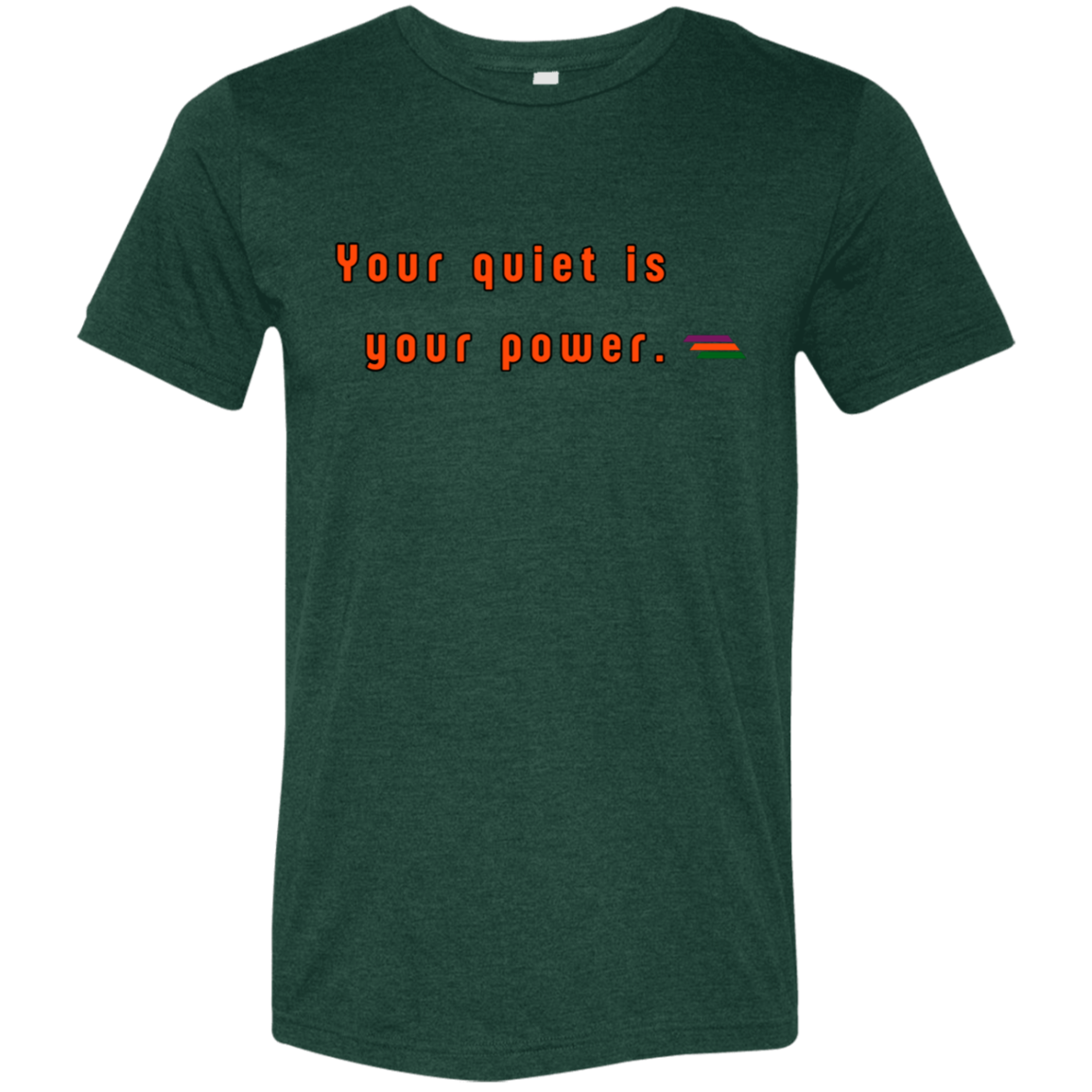 "Your quiet is your power." Tri-blend T-shirt | BetterSaid.co